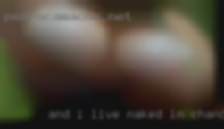 And I live naked in chandler lets chat!