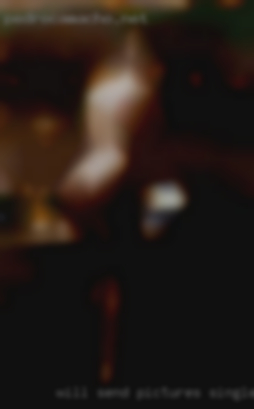 Will send pictures single privately in Los Angeles.